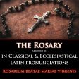 The Rosary recited in Classical & Ecclesiastical Latin Pronunciations For Discount